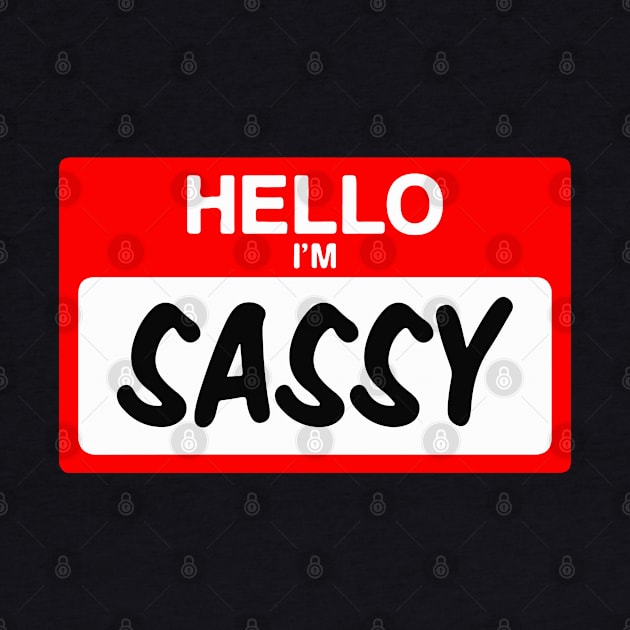 Hello I'm Sassy Funny Name Tag Design Gift by BadDesignCo